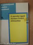 A káderutánpótlási, -képzési és továbbképzési tervek készítése/Alkalmasság, kiválasztás, beilleszkedés, beválás/A személyi ügyek döntésre történő előkészítése/A minősítési rendszer és a minősítő munka módszertani kérdései