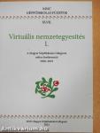 Virtuális nemzetegyesítés I-II.