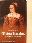 Medici Katalin, a démoni királyné