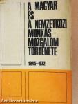 A magyar és a nemzetközi munkásmozgalom története 1945-1972