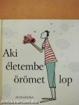 Aki életembe örömet lop