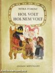 Hol volt hol nem volt
