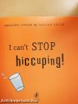 I can't Stop hiccuping!