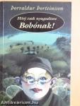 Hívj csak nyugodtan Bobónak!