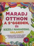 Maradj otthon a s*ggeden, és kezdj magaddal valamit!