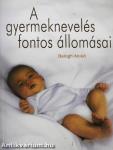 A gyermeknevelés fontos állomásai
