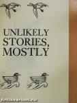Unlikely Stories, Mostly