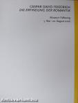 Caspar David Friedrich - Die Erfindung der Romantik