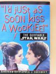 "I'd Just As Soon Kiss a Wookiee!"