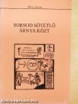 Sorsod sötétlő árnya közt