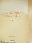 Egy asszony három élete I-II.