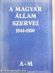 A Magyar Állam szervei 1944-1950 I-II.