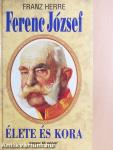 Ferenc József élete és kora