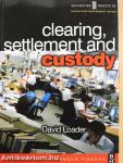 Clearing, Settlement and Custody