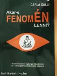 Akar-e fenomÉN lenni?