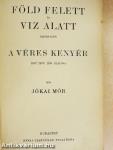 Föld felett és viz alatt/A véres kenyér/A szegénység utja