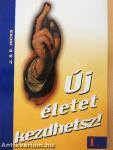 Új életet kezdhetsz! I.