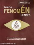 Akar-e fenomÉN lenni?