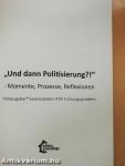 "Und dann Politisierung?!"