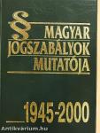 Magyar Jogszabályok Mutatója 1945-2000