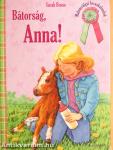 Bátorság, Anna!