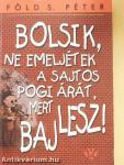 Bolsik, ne emeljétek a sajtos pogi árát, mert baj lesz!