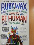 How to be Human: The Manual
