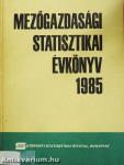 Mezőgazdasági statisztikai évkönyv 1985