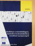 Kézikönyv a menekültügyre, határokra és bevándorlásra vonatkozó európai jogról