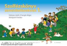 SZOLFÉZSKÖNYV ZENEISKOLÁSOKNAK 1. - DOBSZAY:A HANGOK VILÁGA I. ÁTDOLGOZOTT KIADÁSA