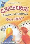 CSICSERGŐ ZENEI OLVASÓKÖNYV ÉS FOGLALKOZTATÓ AZ 1 ÉVES ELŐKÉPZŐHÖZ