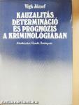 Kauzalitás, determináció és prognózis a kriminológiában