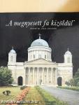 "A megnyesett fa kizöldül"