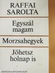 Egyszál magam/Morzsahegyek/Jöhetsz holnap is