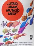 "Utaid, Uram, mutasd meg"!