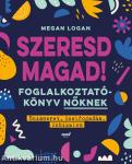 Szeresd magad! - Foglalkoztatókönyv nőknek