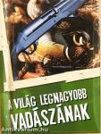 A világ legnagyobb vadászának