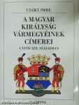 A magyar királyság vármegyéinek címerei a XVIII-XIX. században