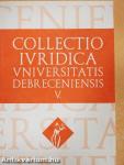 Collectio Iuridica Universitatis Debreceniensis V.