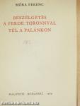 Beszélgetés a ferde toronnyal/Túl a palánkon