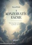 A konzervatív eszme - Történelmi útmutató a józan észhez