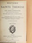 Histoire de Sainte Thérése d'aprés les bollandistes ses divers historiens et ses oeuvres complétes I.