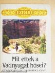 Mit ettek a Vadnyugat hősei?