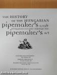 The History of the Hungarian Pipemaker's Craft - Hungarian History Through the Pipemaker's Art