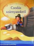 Mesélj nekem csodás szárnyasokról