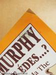 Murphy, te édes...?