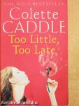 Too Little, Too Late