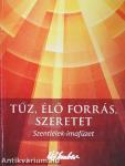 Tűz, élő forrás, szeretet