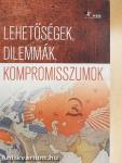Lehetőségek, dilemmák, kompromisszumok
