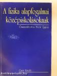 A fizika alapfogalmai középiskolásoknak